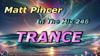 Matt Pincer - In The Mix 246 //  Uplifting Trance October 2024