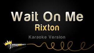 Rixton - Wait On Me (Karaoke Version)