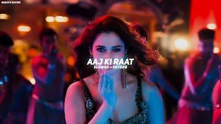 Aaj Ki Raat (Slowed + Reverb) - Stree 2 - Tamannaah Bhatia | BARATO NATION