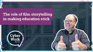 Cybersecurity education and the role of film storytelling | Cyber Work Hacks