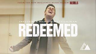 REDEEMED (Official Music Video) | Influence Music & Matt Gilman