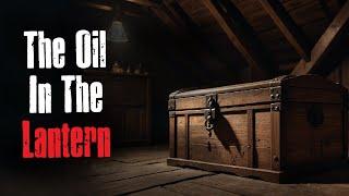 "The Oil in the Lantern" Creepypasta Scary Story