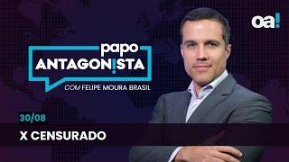 Papo Antagonista: X censurado - 30/08