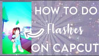 ︎How to do FLASHES on CapCut! #capcut