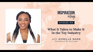 What It Takes to Make It In the Toy Industry – Azhelle Wade - Inspiration Rising (155)