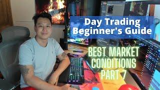 Day Trading Beginner's Guide - Best Market Condition. Part 7