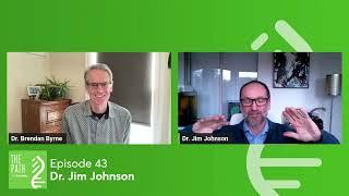 [The Path Podcast] Episode 43 - Dr. Jim Johnson