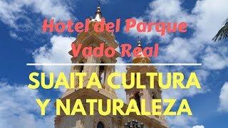 SUAITA CULTURA Y NATURALEZA | Hotel del Parque Vado Real 2018.