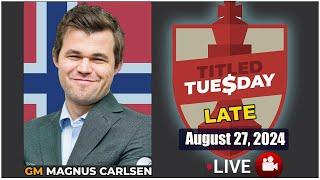  Magnus Carlsen | Titled Tuesday Late | August 27, 2024 | chesscom