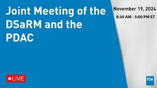 November 19, 2024 Joint Meeting of the DSaRM and the PDAC