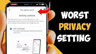 The Worst Google Privacy Setting you Need to Change It Now