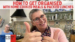 How to get organised with home cooked meals & packed lunches. #routines #frugal #organization