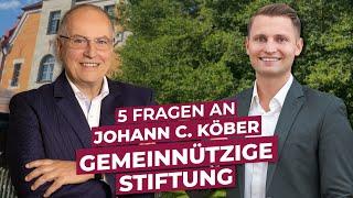 5 Fragen an Johann C. Köber zum Thema gemeinnützige Stiftung