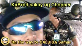 KABROD SAKAY NG CHOPPER PAPUNTANG CALBIGA SAMAR