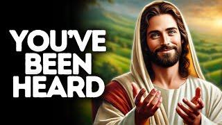 You’ve Been Heard | God Says | God Message Today | Gods Message Now | God Message