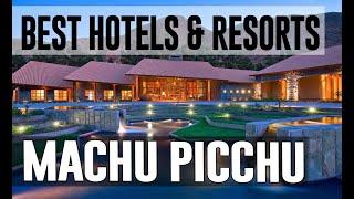 Best Hotels and Resorts in Machu Picchu, Peru