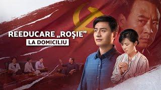 Film creștin „Reeducare «roşie» la domiciliu” Creștinii sunt hotărâți să-L urmeze pe Dumnezeu