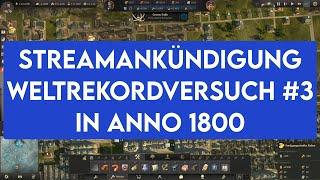 Streamankündigung: Weltrekordversuch #3 in Anno 1800