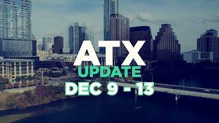 ATX Update Dec 9 - 13