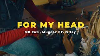 Mr Eazi x Mugeez featuring DJay - For My Head [Official Dance Video]