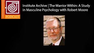 JP88 | Institute Archive | The Warrior Within: A Study in Masculine Psychology with Robert Moore