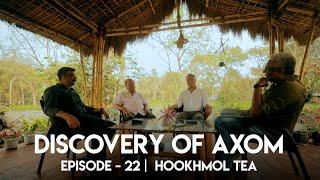 Discovery Of Axom | Ep 22 | Bhaskar Hazarika | Hookhmol Tea | Mrinal Talukdar | Anirudh Goswami