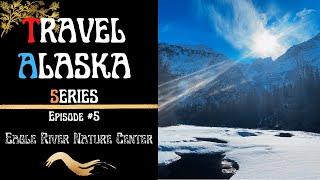 Travel Alaska Series Episode#5| Eagle River Nature Center| Hiking