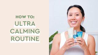 How To Use Ultra Calming Routine