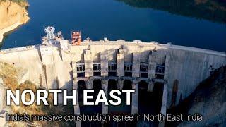 India's massive construction spree in North East