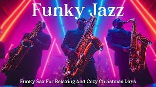 Winter Sax Melodies | Funky Jazz Grooves For Relaxing And Cozy Christmas Atmosphere 