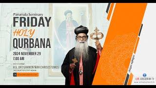 PARUMALA SEMINARY FRIDAY HOLY QURBANA | CHIEF CELEBRANT - H.G.DR. YUHANON MAR CHRISOSTOMOS