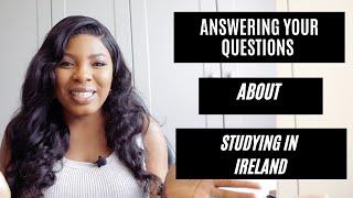 ANSWERING QUESTIONS ABOUT STUDYING IN IRELAND / MOVING TO IRELAND