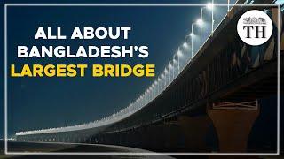 All about Bangladesh's largest bridge | The Hindu