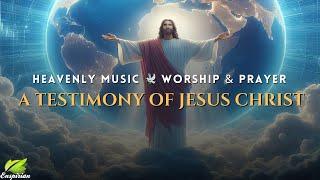 𝐀 𝐓𝐞𝐬𝐭𝐢𝐦𝐨𝐧𝐲 𝐨𝐟 𝐉𝐞𝐬𝐮𝐬 𝐂𝐡𝐫𝐢𝐬𝐭 | Choirs of Angels Music & Singing | Worship & Prayer