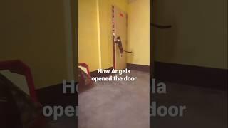 How Angela opened the door herself 