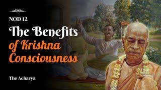 The Benefits of Krishna Consciousness | Srila Prabhupada | NOD 12