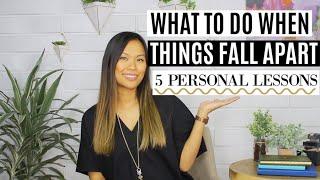 What to Do When Things Fall Apart | Personal Lessons I've Learned from Emotional Hardships