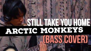 Arctic Monkeys - Still Take You Home (Bass Cover)