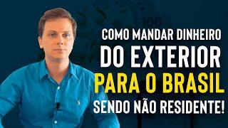 Como MANDAR DINHEIRO do exterior para o Brasil sendo NÃO RESIDENTE!