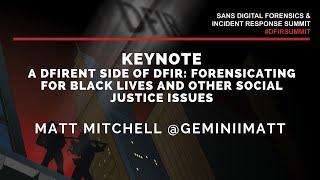 Keynote: A DFIRent side of DFIR: Forensicating for Black Lives & Other Social Justice Issues