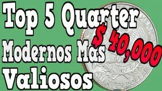 Top 5 Quarters Modernos Mas valiosos 1 valorado en $40,000 Dlls