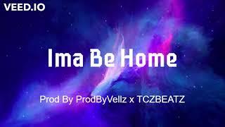 Trap Type Beat-'Ima Be Home' | Prod By ProdByVellz x TCZBEATZ