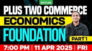 Plus Two Commerce - Economics | Foundation - Part 1 | Xylem Plus Two Commerce
