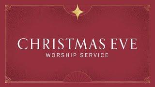 December 24, 2024 — Christmas Eve Worship Service