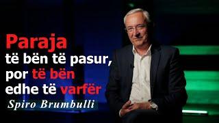 Paraja të bën të pasur, por të bën edhe të varfër – Spiro Brumbulli - Episodi 121 (21 qershor 2024)