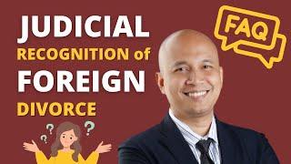 Judicial Recognition of Foreign Divorce in the Philippines (Frequently Asked Questions) | JustlawPh