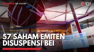 57 Saham Emiten Disuspensi BEI | IDX CHANNEL