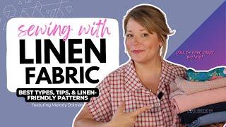 LINEN fabric: pros/cons, decode type, sewing tips & 4 LINEN-FRIENDLY patterns -ft. Melody Dolman 