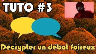  TUTO : Décrypter un débat foireux - DEFAKATOR