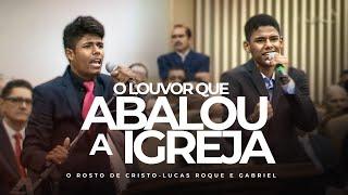 Lucas Roque e Gabriel - Louvor que Abalou a Igreja - O Rosto de Cristo